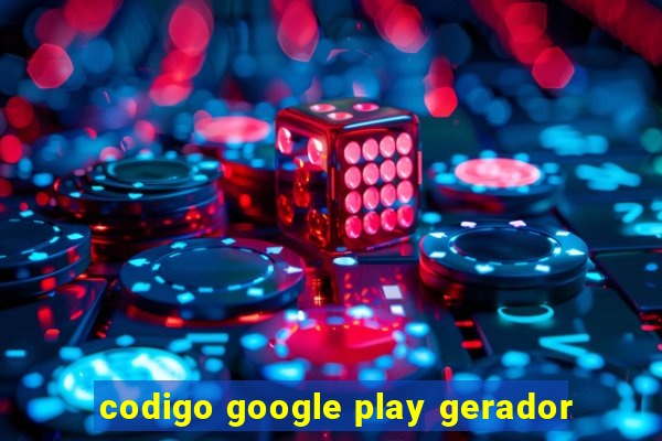 codigo google play gerador